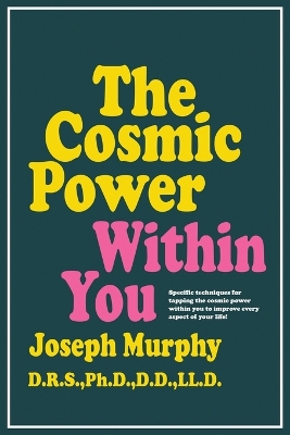 The The Cosmic Power within You by Joseph Murphy