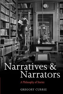 Narratives and Narrators by Gregory Currie