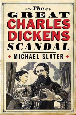 Great Charles Dickens Scandal by Michael Slater