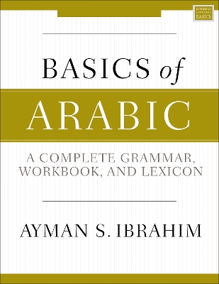 Basics of Arabic: A Complete Grammar, Workbook, and Lexicon book