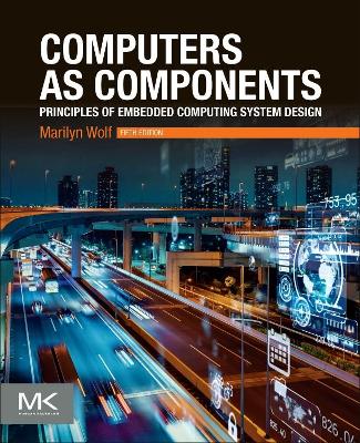 Computers as Components: Principles of Embedded Computing System Design book