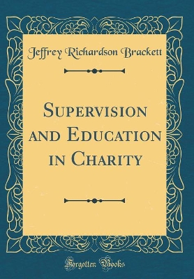 Supervision and Education in Charity (Classic Reprint) book