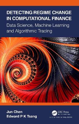 Detecting Regime Change in Computational Finance: Data Science, Machine Learning and Algorithmic Trading by Jun Chen