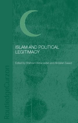 Islam and Political Legitimacy by Shahram Akbarzadeh