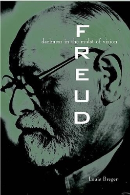 Freud: Darkness in the Midst of Vision by Louis Breger