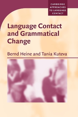 Language Contact and Grammatical Change by Bernd Heine