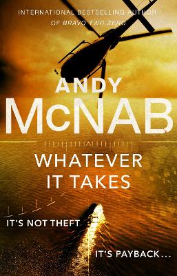 Whatever It Takes: The thrilling new novel from bestseller Andy McNab book