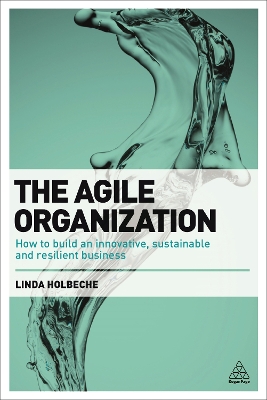 The Agile Organization by Linda Holbeche