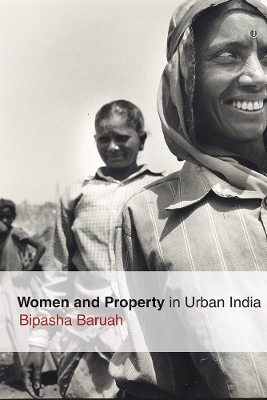 Women and Property in Urban India by Bipasha Baruah