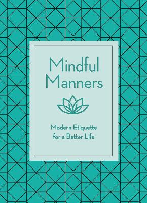 Mindful Manners: Modern Etiquette for a Better Life book