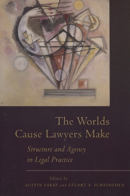 The Worlds Cause Lawyers Make by Austin Sarat