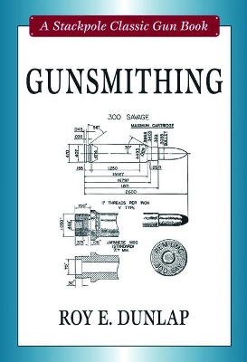 Gunsmithing by Roy F. Dunlap