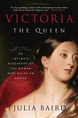 Victoria: The Queen by Julia Baird