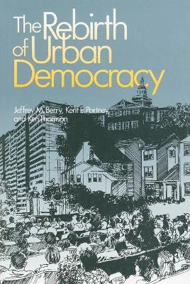 The Rebirth of Urban Democracy by Jeffrey M. Berry