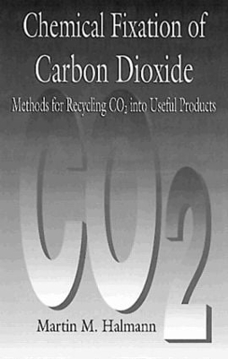 Chemical Fixation of Carbon Dioxidemethods for Recycling Co2 into Useful Products book