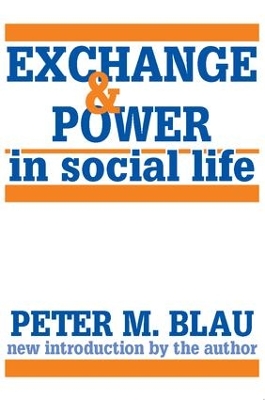 Exchange and Power in Social Life by Peter M. Blau