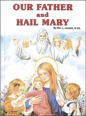 Our Father and Hail Mary by Reverend Lawrence G Lovasik