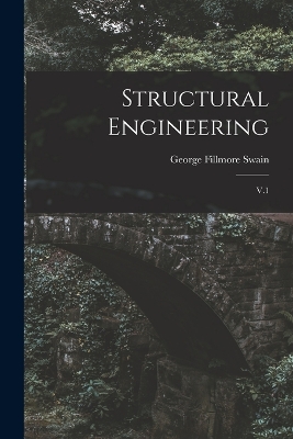 Structural Engineering: V.1 by George Fillmore Swain
