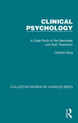 Clinical Psychology: A Case Book of the Neuroses and their Treatment by Charles Berg