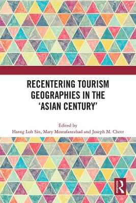 Recentering Tourism Geographies in the ‘Asian Century’ book