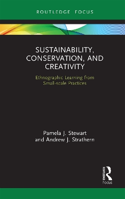 Sustainability, Conservation, and Creativity: Ethnographic Learning from Small-scale Practices book