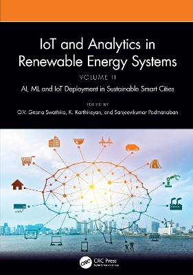 IoT and Analytics in Renewable Energy Systems (Volume 2): AI, ML and IoT Deployment in Sustainable Smart Cities book