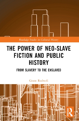 The Power of Neo-Slave Fiction and Public History: From Slavery to the Enslaved book