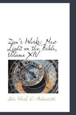 Zions Works: New Light on the Bible, Volume XIV book