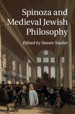 Spinoza and Medieval Jewish Philosophy by Steven Nadler