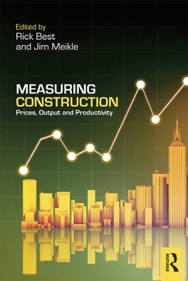Measuring Construction: Prices, Output and Productivity by Rick Best