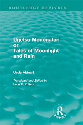 Ugetsu Monogatari or Tales of Moonlight and Rain (Routledge Revivals): A Complete English Version of the Eighteenth-Century Japanese collection of Tales of the Supernatural book