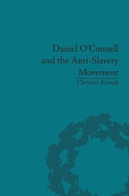 Daniel O'Connell and the Anti-Slavery Movement by Christine Kinealy