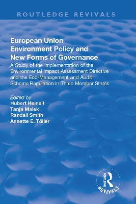 European Union Environment Policy and New Forms of Governance: A Study of the Implementation of the Environmental Impact Assessment Directive and the Eco-management and Audit Scheme Regulation in Three Member States by Hubert Heinelt