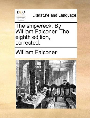 The Shipwreck. by William Falconer. the Eighth Edition, Corrected. book