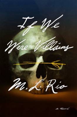 If We Were Villains by M. L. Rio