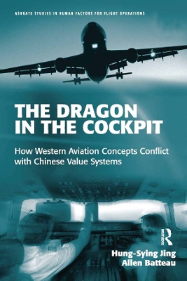 The The Dragon in the Cockpit: How Western Aviation Concepts Conflict with Chinese Value Systems by Hung Sying Jing