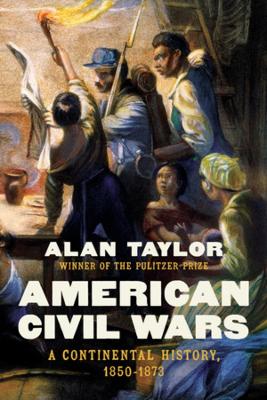 American Civil Wars: A Continental History, 1850-1873 book