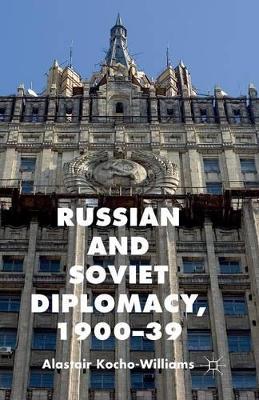 Russian and Soviet Diplomacy, 1900-39 book