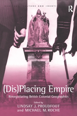 (Dis)Placing Empire: Renegotiating British Colonial Geographies book