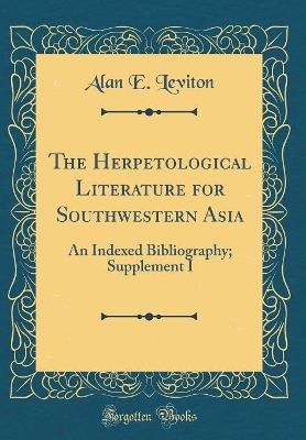 The Herpetological Literature for Southwestern Asia: An Indexed Bibliography; Supplement I (Classic Reprint) book