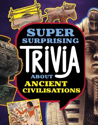 Super Surprising Trivia About Ancient Civilizations by Lisa M Bolt Simons