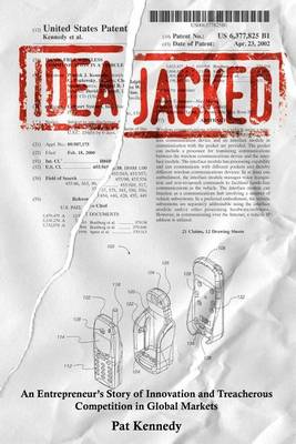 Ideajacked: An Entrepreneur's Story of Innovation and Treacherous Competition in Global Markets book