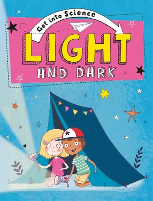 Get Into Science: Light and Dark by Jane Lacey