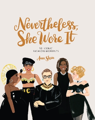 Nevertheless, She Wore It: 50 Iconic Fashion Moments book