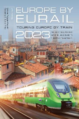 Europe by Eurail 2023: Touring Europe by Train book