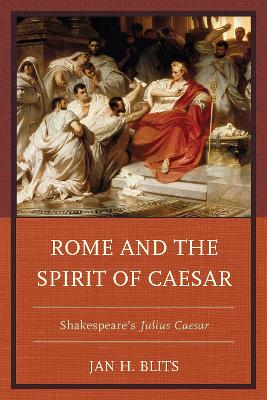 Rome and the Spirit of Caesar by Jan H. Blits