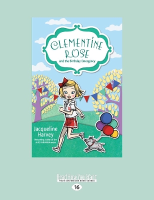 Clementine Rose and the Birthday Emergency: Clementine Rose Series (book 10) by Jacqueline Harvey