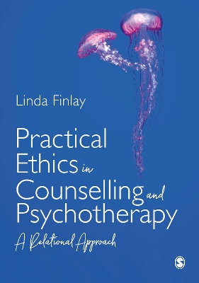 Practical Ethics in Counselling and Psychotherapy: A Relational Approach book