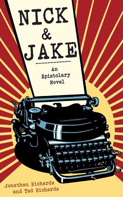 Nick and Jake: An Epistolary Novel by Jonathan Richards