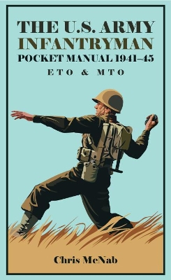 The U.S. Army Infantryman Pocket Manual 1941-45: Eto & Mto book